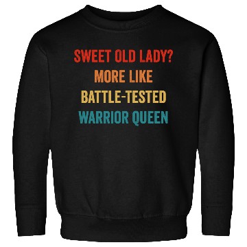 Discover Sweet Old Lady More Like Battle-Tested Warrior Que Sweatshirts