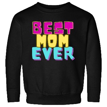 Discover best mom ever Sweatshirts