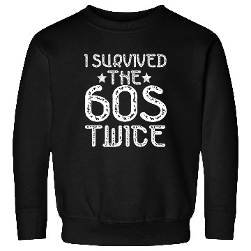 Discover I Survived The Sixties 60S Twice Sweatshirts