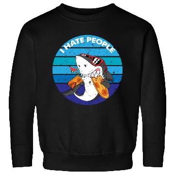 Discover I Hate People Shark Fish Funny I Hate People Sweatshirts