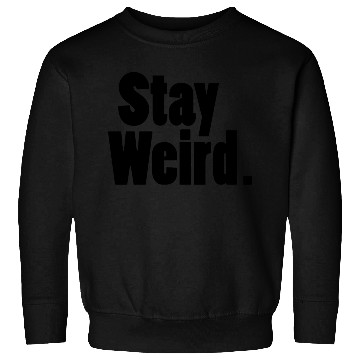 Discover Stay Weird Sweatshirts