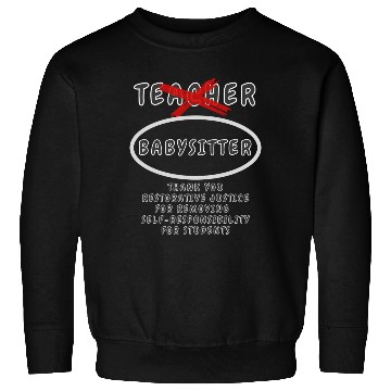 Discover Teacher Aka Babysitter Sweatshirts