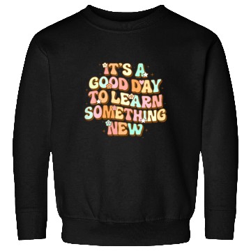 Discover It's A Good Day To Learn Something New Retro Back Sweatshirts