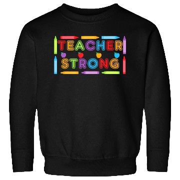 Discover Teacher Strong - Best Teacher Back to School Sweatshirts