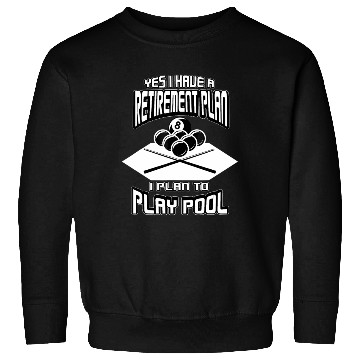 Discover Yes I have a Retirement Plan Pool Player Billiard Sweatshirts