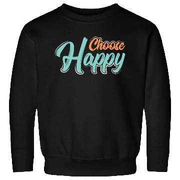 Discover Choose happy Sweatshirts