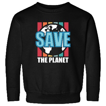 Discover SAVE THE PLANET Sweatshirts