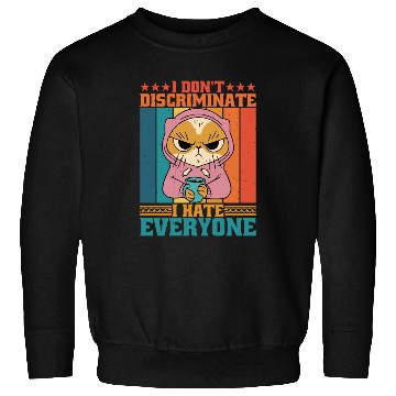 Discover I Don't Discriminate I Hate Everyone 16 Sweatshirts