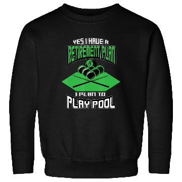 Discover Yes I have a Retirement Plan Pool Player Billiard Sweatshirts