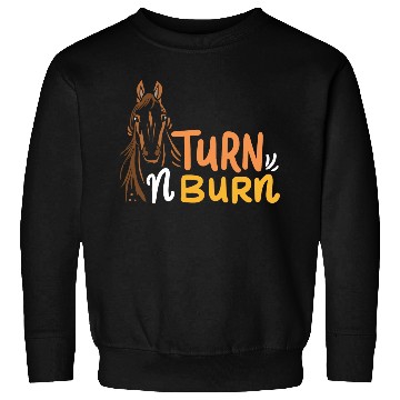 Discover Equestrian Fun Barrel Racing Turn N Burn Sweatshirts