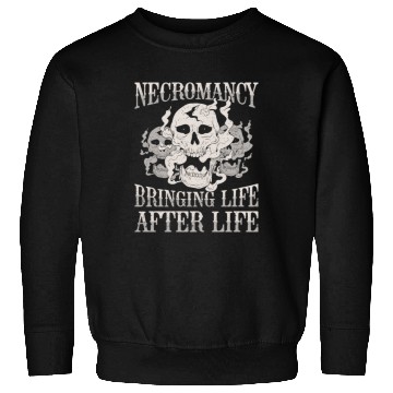 Discover Necromancy Bringing Life After Life Necromancer Sweatshirts