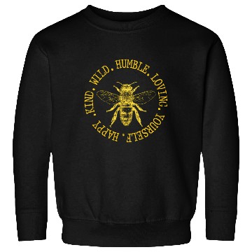 Discover Happy Kind Wild Humble Loving Yourself Bumblebee Sweatshirts