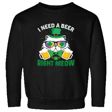 Discover St Patric Day Cat I Need A Beer Right Meow Sweatshirts