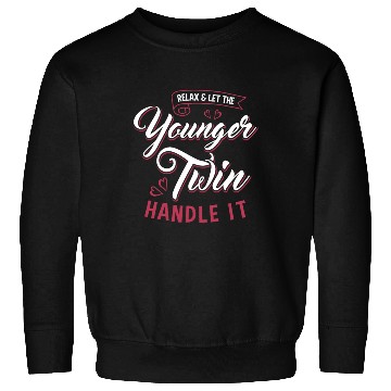 Discover Relax And Let The younger Twin Handle It Siblings Sweatshirts