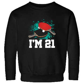 Discover I'm 21 Table Tennis Player Sports Adult 21st Sweatshirts