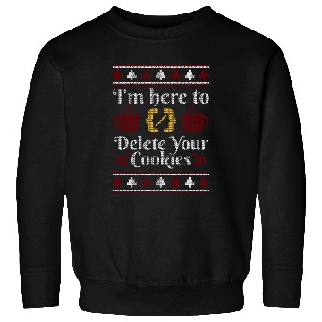 Discover I'M Here To Delete Your Cookies Programmer Ugly Sweatshirts