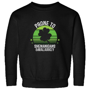 Discover Prone To Shenanigans And Malarkey St Patric Day Sweatshirts