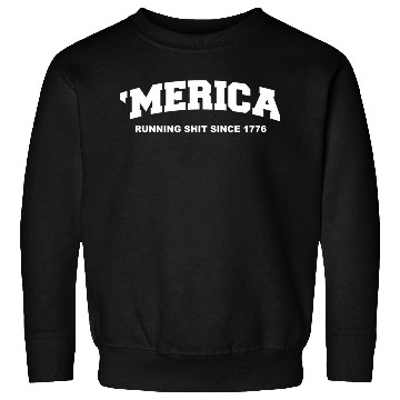 Discover Merica Running Shit Since 1776 Sweatshirts