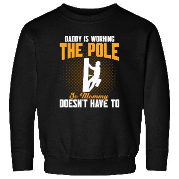 Discover Daddy Is Working The Pole Electrician Lineman Sweatshirts