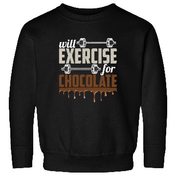 Discover Will Exercise For Chocolate Workout Gym Fitness Sweatshirts