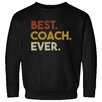Discover Best Coach Ever For Sports Coach Sweatshirts