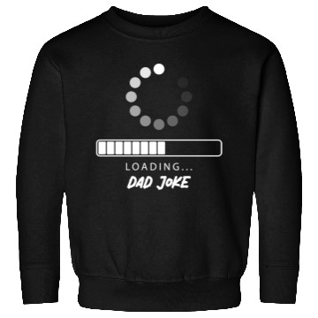 Discover Dad joke Loading Sweatshirts