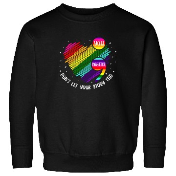 Discover You Matter Don't Let Your Story End Sweatshirts