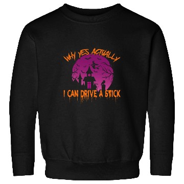 Discover Why Yes Actually I Can Drive A Stick Sweatshirts