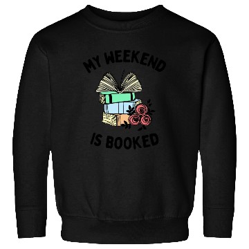 Discover My Weekend is Booked Funny Bookworm People Sweatshirts