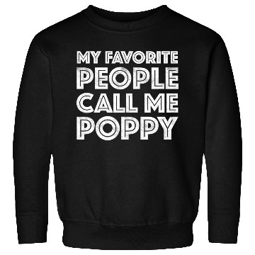 Discover My Favorite People Call Me Poppy Sweatshirts