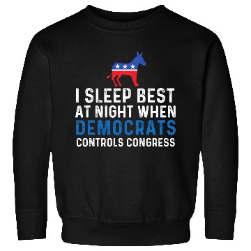Discover I Sleep Best At Night When Democrats Conservative Sweatshirts