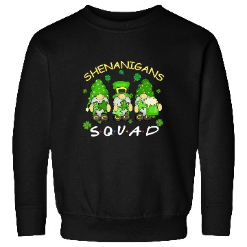 Discover St Patrick'S Day Shenanigans Squad Three Gnomes Sweatshirts