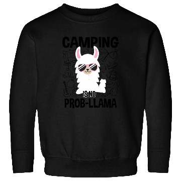 Discover Camping Is No Prob-Llama Camping Sweatshirts