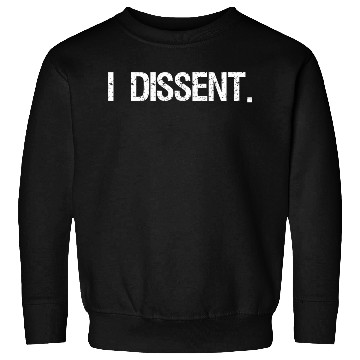 Discover I Dissent Anti-Trump Scotus Liberal Sweatshirts