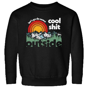 Discover Let'S Do Shit Outside Nature Sweatshirts