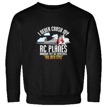 Discover I Never Crash My Rc Planes Remote Control Rc Sweatshirts