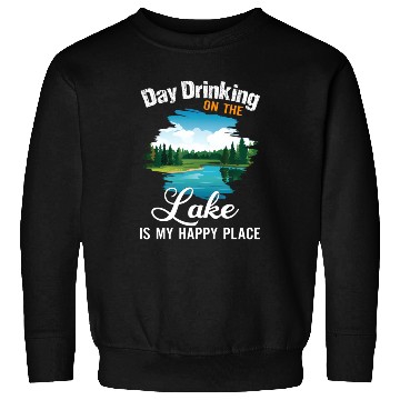 Discover Day Drinking On The Lake Is My Happy Place Sweatshirts