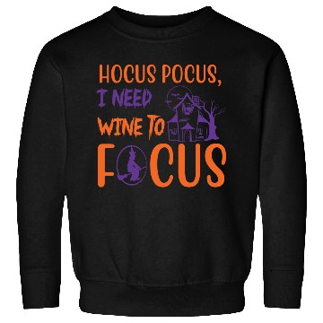 Discover Hocus Pocus I Need Wine To Focus Halloween Sweatshirts