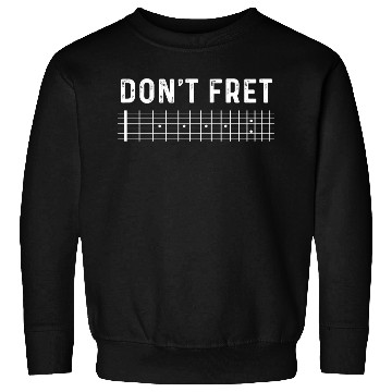 Discover Guitar Don'T Fret Sweatshirts