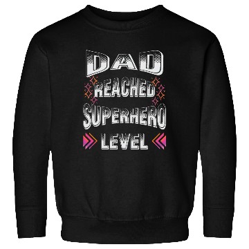 Discover dad reached superhero level for Fathers Day Sweatshirts