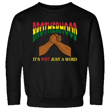 Discover Brotherhood It's Not Just A Word Sweatshirts