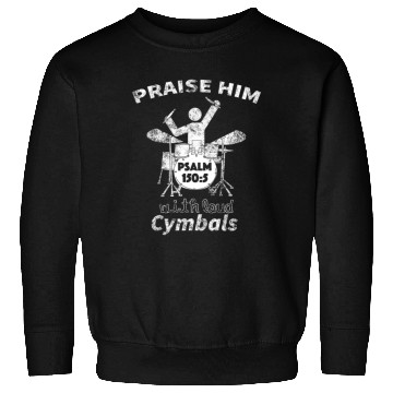 Discover Praise Him Christian Worship Drummer Sweatshirts