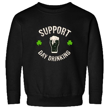Discover Support Day Drinking Saint Pattys Sweatshirts