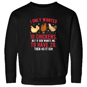 Discover Funny I Only Wanted 10 Chickens Sweatshirts
