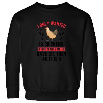 Discover Funny I Only Wanted 10 Chickens Sweatshirts