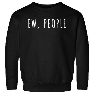 Discover Ew People Sweatshirts