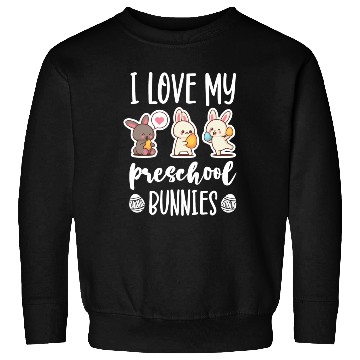 Discover I Love Preschool Bunnies Teacher Easter Sweatshirts