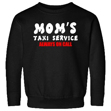 Discover Moms Taxi Service Always On Call Sweatshirts