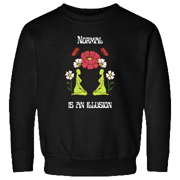 Discover Normal is an illusion Sweatshirts