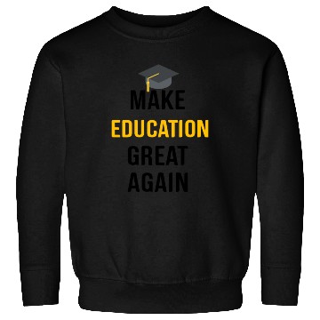 Discover Make Education Great Again Sweatshirts